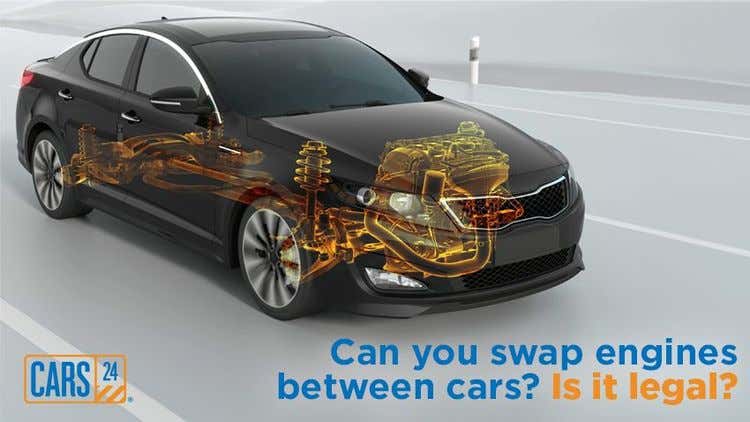 Can you swap engines between cars? Is it legal?