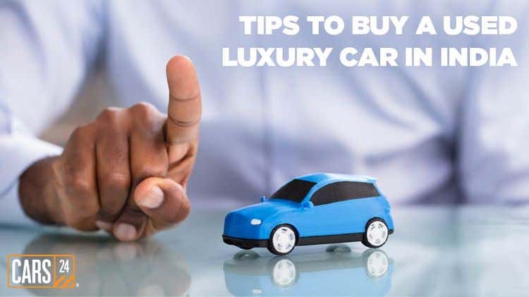 Tips to Buy a Used Luxury Car in India
