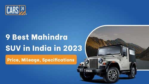9 Best Mahindra SUV in India in 2023 – Price, Mileage, Specifications