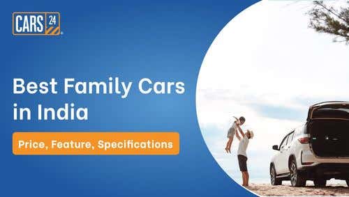 Best Family Cars in India in 2024 – Price, Features, Specification