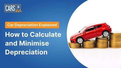 Car Depreciation Explained - How to Calculate and Minimise Depreciation