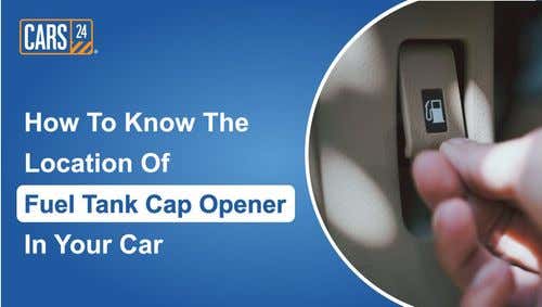 How To Know The Location Of Fuel Tank Cap Opener In Your Car