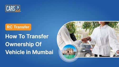 RC Transfer: How to Transfer Ownership of Vehicle in Mumbai