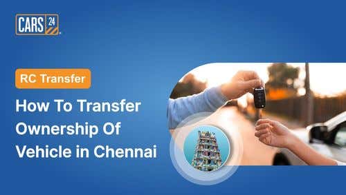 RC Transfer : How To Transfer Ownership Of Vehicle in Chennai