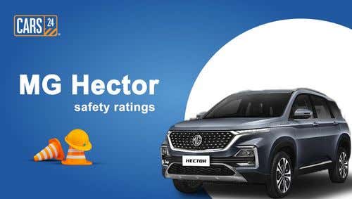 MG Hector Safety Rating- Features, Price & Specifications