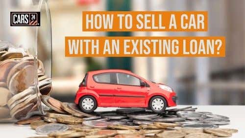 Selling A Car With An Existing Loan