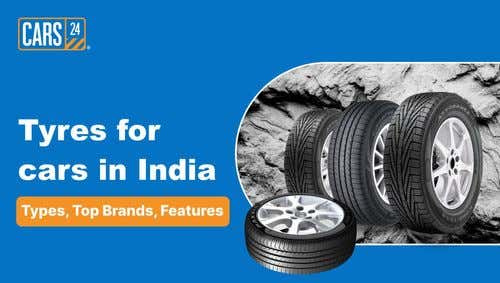 Car Tyres:  Types, Top Brands & Features | CARS24