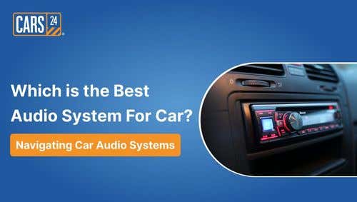 Which is the Best Sound System For Car? Navigating Car Audio Systems