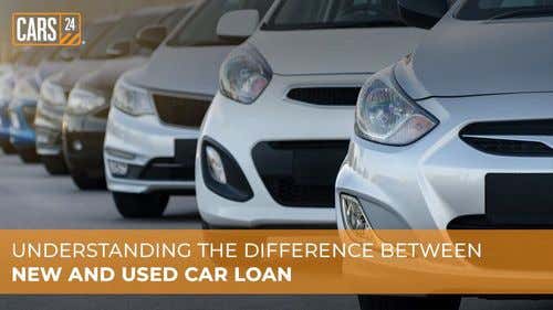 New Car Loan Vs Used Car Loan: Understand the Difference