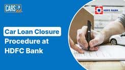 Car Loan Closure Procedure at HDFC Bank 