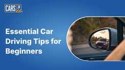 Essential Car Driving Tips for Beginners